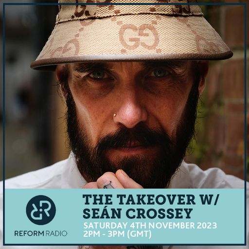 The Takeover w/ Sean Crossey 4th November 2023