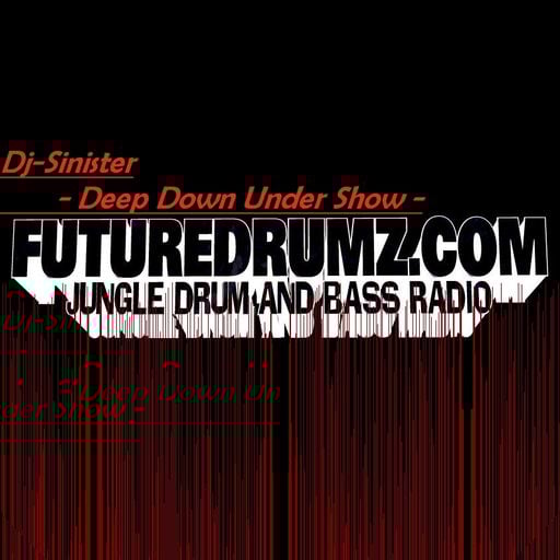 Dj-Sinister - Deep Down Under Show - Live Mix for Futuredrumz Radio- 28-08-2018