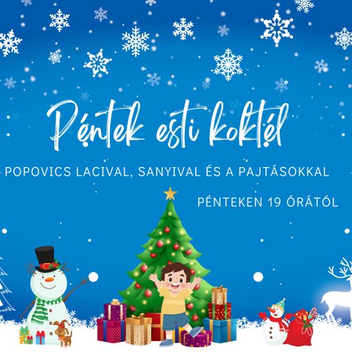 Péntek esti koktél - Karácsonyi kiadás Popovics Lacival (2025.12.26.)