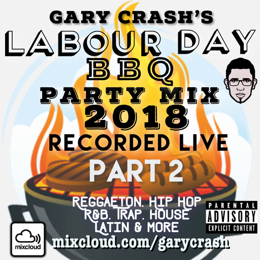 Gary Crash Labour Day BBQ 2018 mix part 2