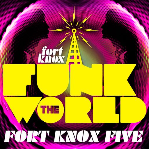 Fort Knox Five presents "Funk The World 16"