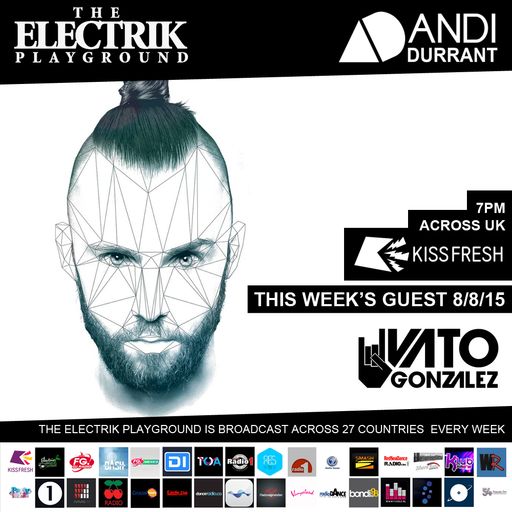Electrik Playground 8/8/15 : Vato Gonzalez Guest Mix