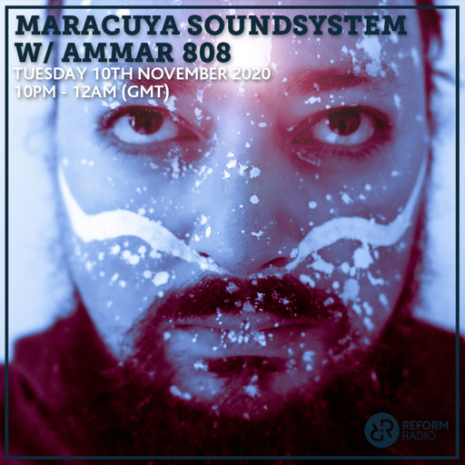 Maracuya Soundsystem w/ Ammar 808 10th November 2020
