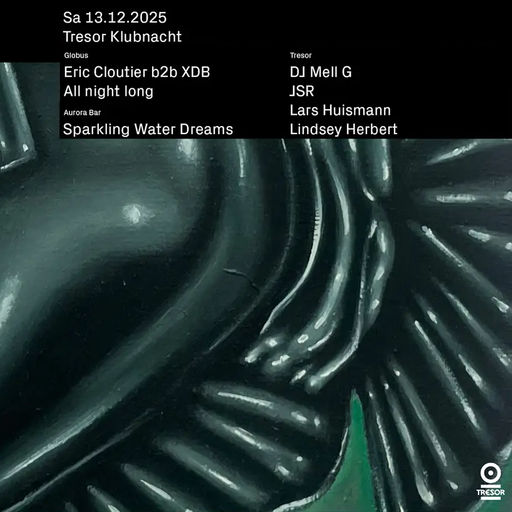 Eric Cloutier b2b XDB (all night long) at "Klubnacht" @ Tresor (Berlin-Germany) - 13 December 2025