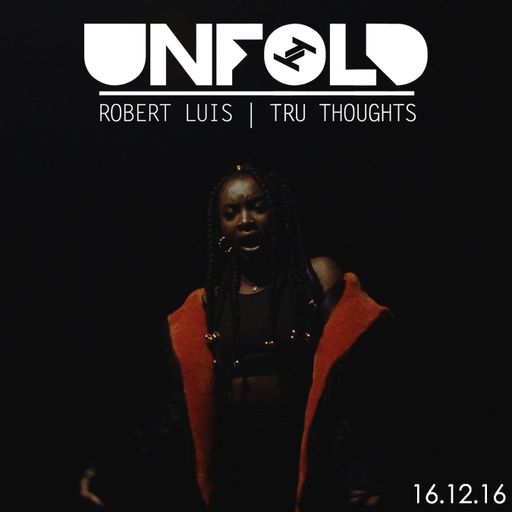 Tru Thoughts Presents Unfold 16.12.16 with Ray BLK, Prince, Sideswipe, Zed Bias