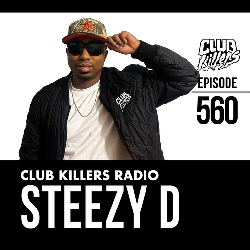 Club Killers Radio #560 - Steezy D