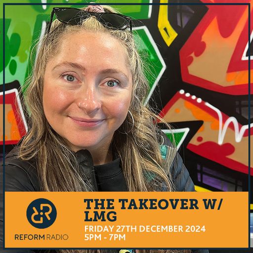 The Takeover w/ LMG 27th December 2024