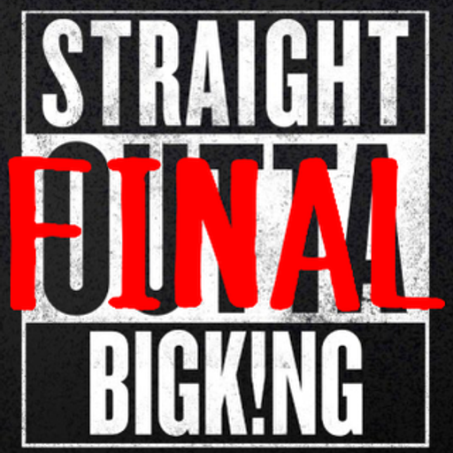 STRAIGHT OUTTA BIGK!NG vol.FINAL