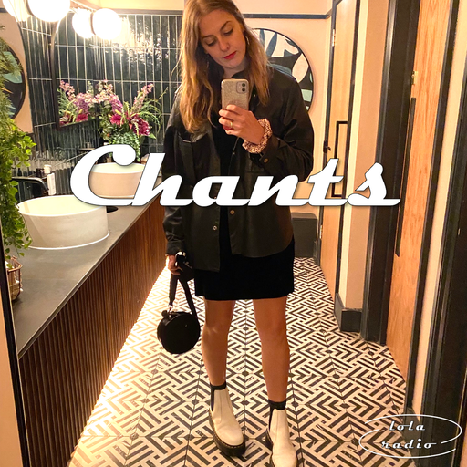 Lola Radio | Chants 007 | 10.11.22