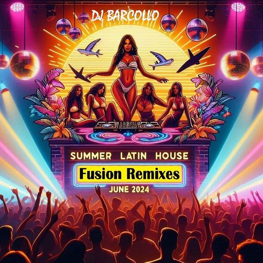 Summer Latin House Fusion Remixes June 2024