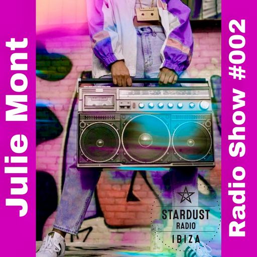 Julie Mont	Ibiza Stardust Radio Show #002