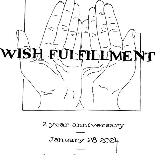 Wish Fulfillment w/ Mothbot (01.28.24)