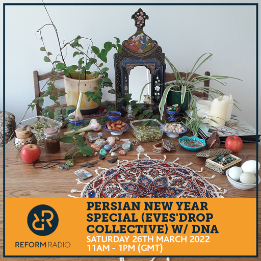 Persian New Year Special (Eves'Drop Collective) w/ DNA 26th March 2022