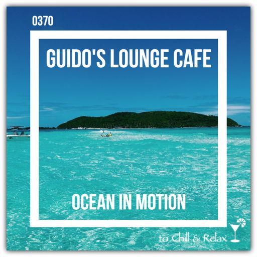 Guido's Lounge Cafe Broadcast 0370 Ocean In Motion (20190405)