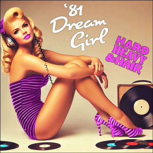 481 - ’81 Dream Girl - The Hard, Heavy & Hair Show with Pariah Burke