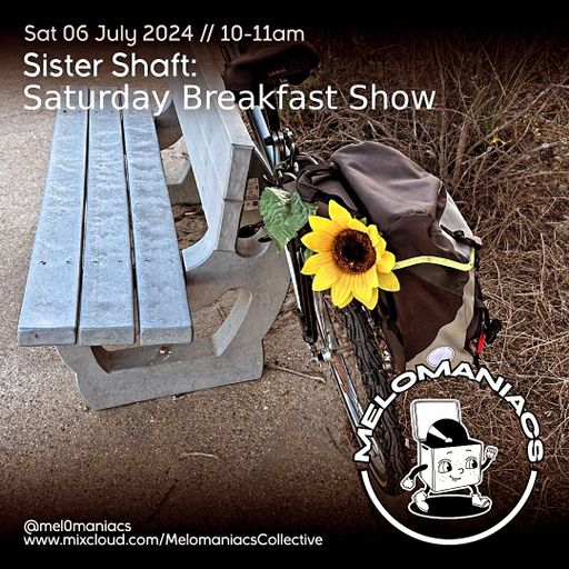 Sister Shaft // Saturday Breakfast Show #55 // 06.07.24 // Melomaniacs