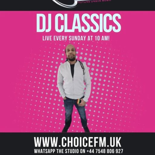 ChoiceFMUK - DJ CLASSIC 06/07/2025