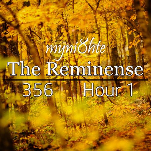 The Reminense 356 - Hour 1