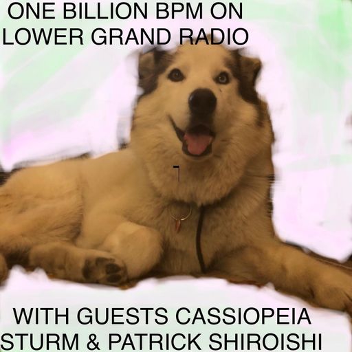 One Billion BPM (07.26.22) with Cassiopeia Sturm & Patrick Shiroishi