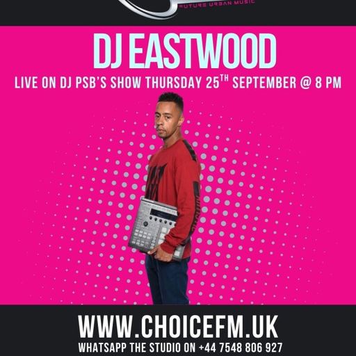 ChoiceFMUK - DJ PSB WITH SPECIAL GUEST DJ EASTWOOD - 25/09/2025