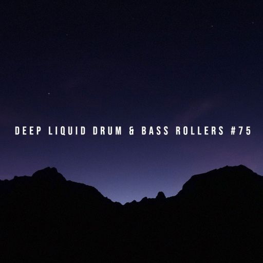 Deep Liquid Drum & Bass Rollers #75