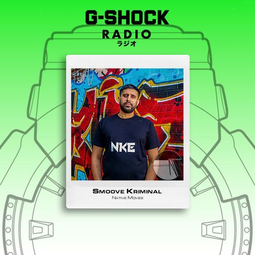 G-SHOCK Radio Presents... Native Moves - Smoove Kriminal - 09/05