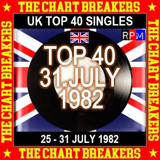 UK TOP 40 : 25 - 31 JULY 1982 - THE CHART BREAKERS