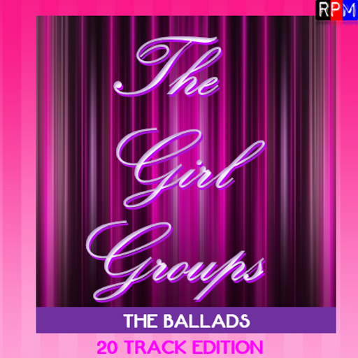 THE GIRL GROUPS : THE BALLADS