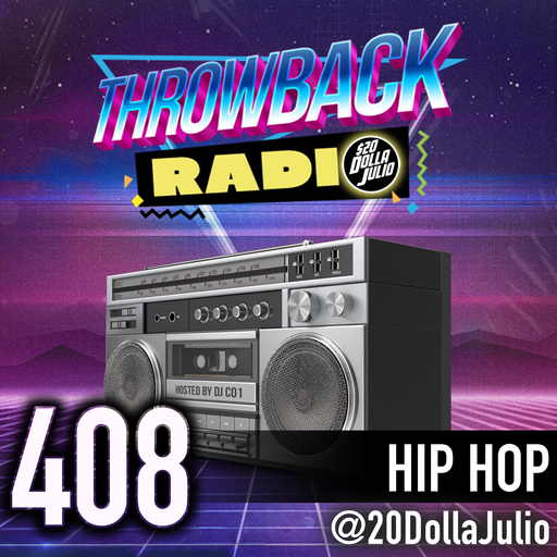 Throwback Radio #408 - 20 Dolla Julio (Hip Hop)