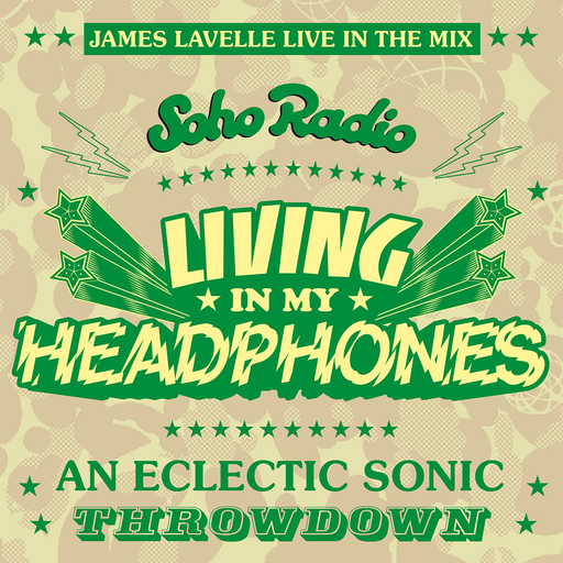 Living in My Headphones with James Lavelle Ep 70 (19/04/2026)