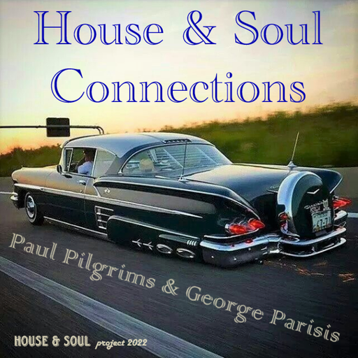 Paul Pilgrims & George Parisis House & Soul Connections March 2022
