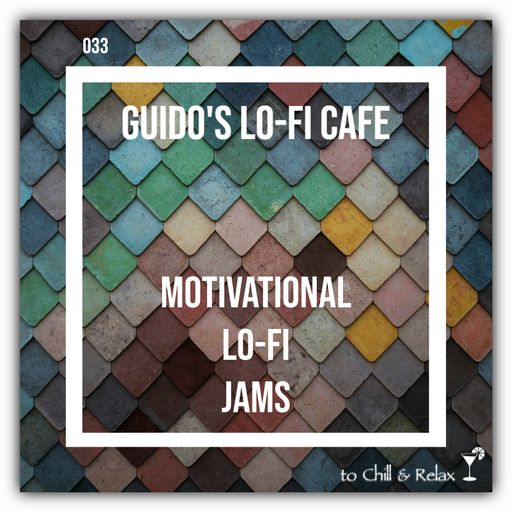 Guido's Lo-Fi Cafe 033 Motivational Lo-Fi Jams