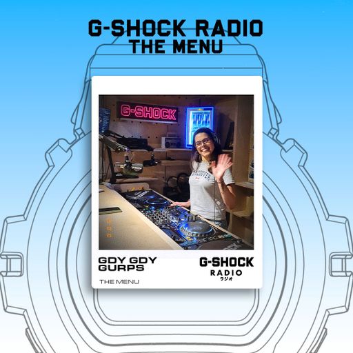 G-SHOCK Radio Presents... The Menu with Gdy Gdy Gurps - 10/01
