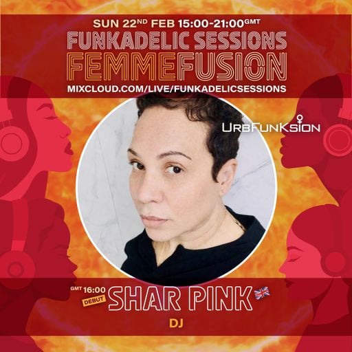 UK Music Producer | DJ - Shar Pink - Funkadelic Sessions | FEMMEFUSION - 22-FEB-2026