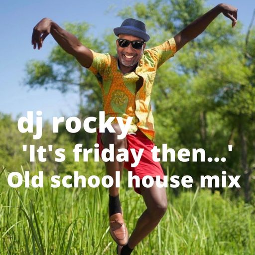 Friday Then... Old School House Mix Rocky FM 100