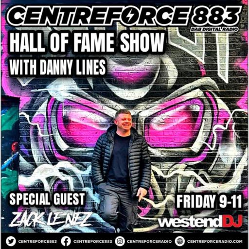 Zack Lenez The Hall Of Fame Show Danny Lines - 883 Centreforce DAB+ Radio - 22 - 08 - 2025 .mp3