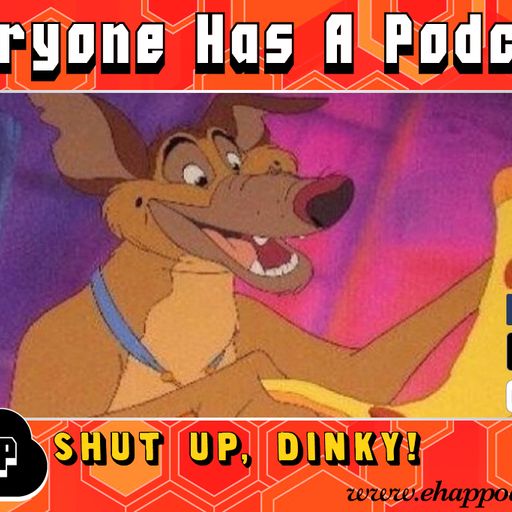 Shut up, Dinky!