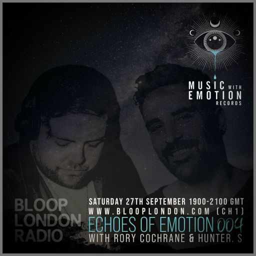 Echoes Of Emotion Radio Show 04 w/ Rory Cochrane + Hunter. S - 27.09.25