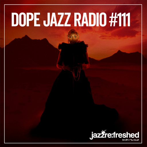 DOPE JAZZ RADIO #111