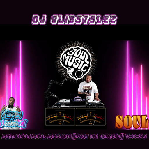 DJ GlibStylez - Saturday SOUL Session (Live on Twitch) 7-8-23