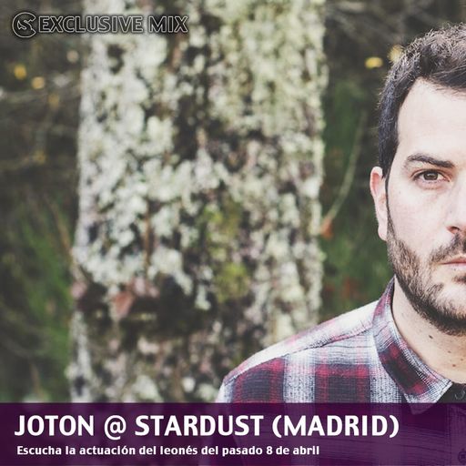 Exclusive Mix: Joton @ Stardust - Madrid (08.04.2016)