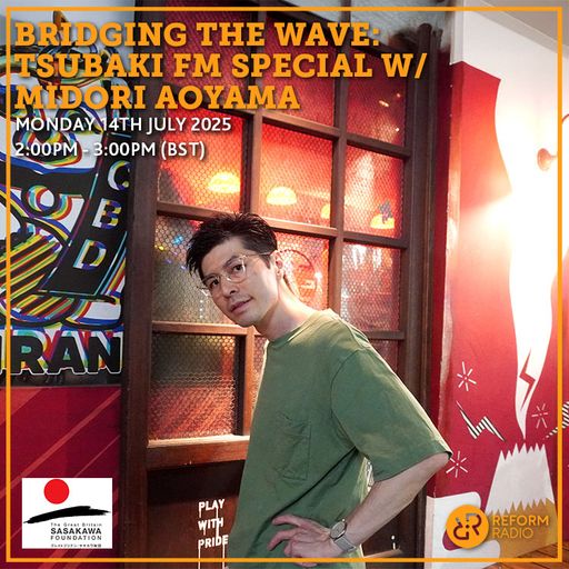Bridging The Wave: TSUBAKI fm w/ Midori Aoyama 14th July 2025