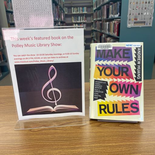 Polley Music Library Show: Andrew Huang's "Make Your Own Rules"