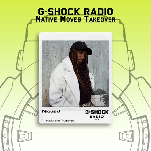 G-SHOCK Radio - Native Moves Takeover - Nique J - 17/05