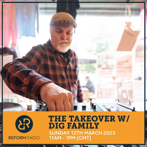 The Takeover w/ DIG Family 12th March 2023