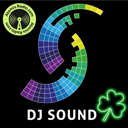 DJ Sound - 16/3/24 - St Patrick's Day Special- Atomix Radio
