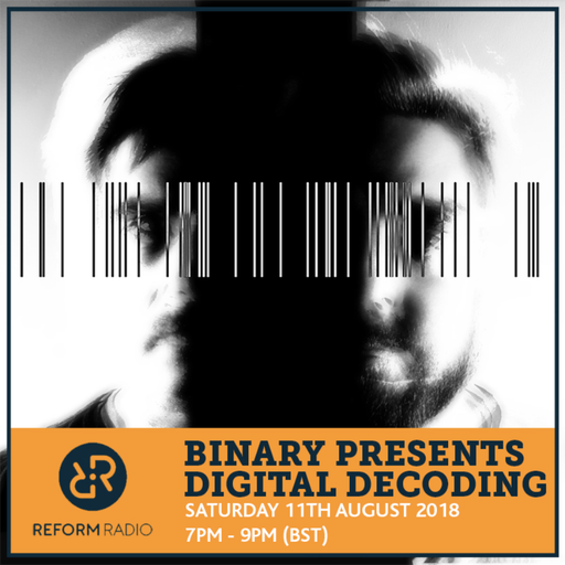 Binary Presents Digital Decoding 11th August 2018