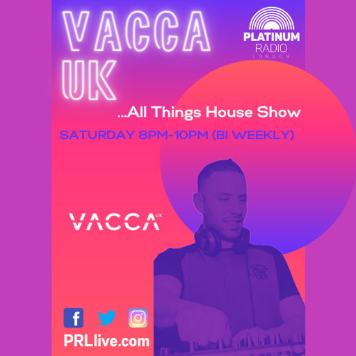 All Things House Show with VACCA UK every other Saturday from 8pm on PRLlive.com 09 APR 2022