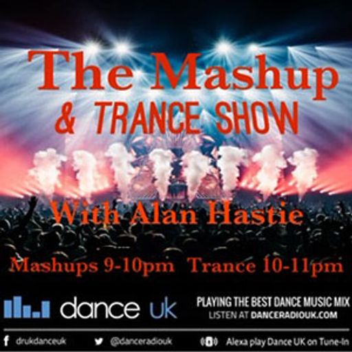 Alan Hastie - The Mashup & Trance Show - Dance UK - 04-07-2023