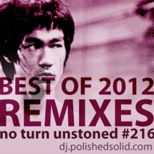 Best REMIXES of 2012 Mix (No Turn Unstoned #216)